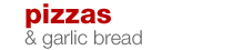 Pizzas & Garlic Bread