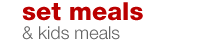 Set Meals & Kids Meals
